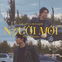 NGHE NÓI EM ĐÃ CÓ NGƯỜI MỚI | WANSENTAI x JAYDEN