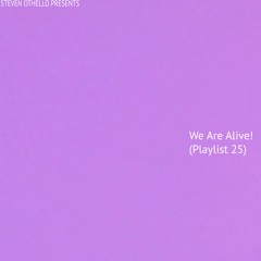 We Are Alive! (Playlist 25)