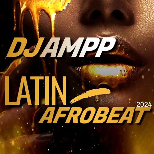 Dj Ampp - Latin AfroBeats Session #1 #2024