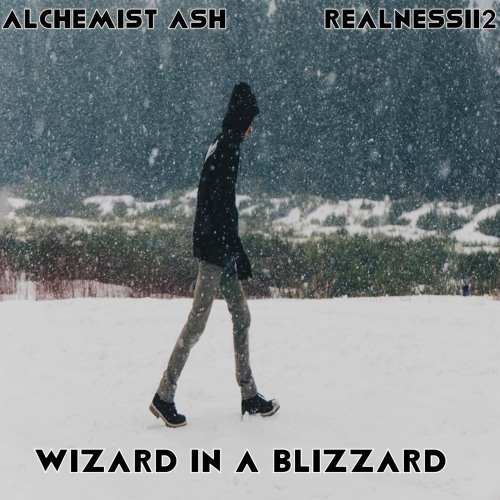 Wizard In A Blizzard - Alchemist Ash Featuring Realness #TruthMusic