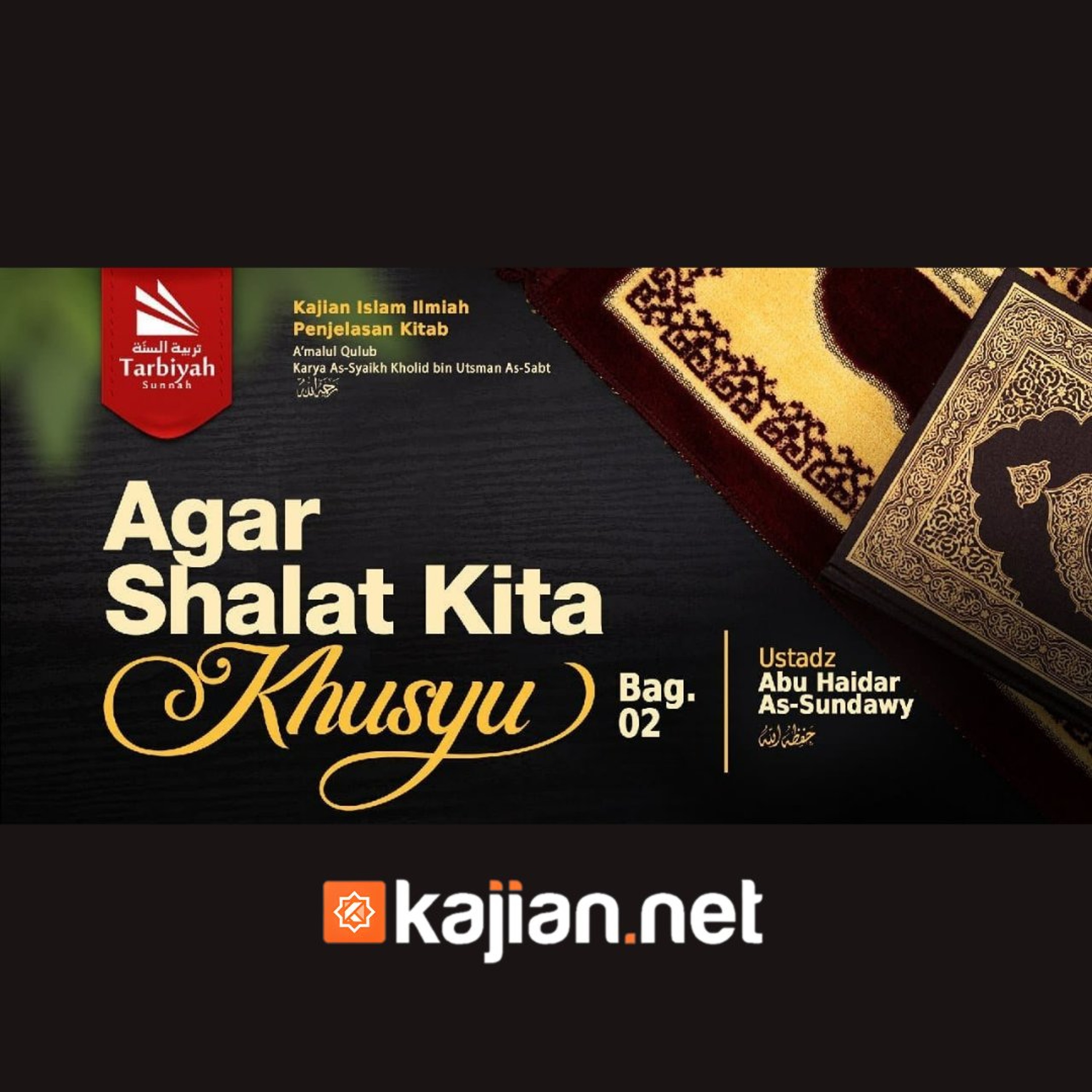 Bab Khusyu: Agar Shalat Kita Khusyu-2 (Mendalami Amalan Hati) - Ustadz Abu Haidar As-Sundawy حفظه الله episode artwork