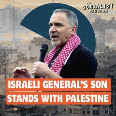 The ‘Sheer Evil’ of Israel’s War Crimes: Israeli General’s Son Speaks Out