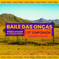 Baile das Onças - Episódio 8: Cerrado