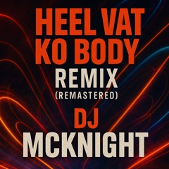heel vat ko body Remix Mcknight (remastered)