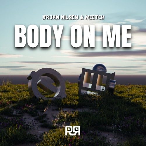 Orjan Nilsen Meetch - Body On Me (Short Version) [Master]