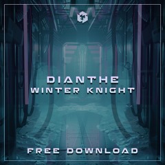 FREE DOWNLOAD: Dianthe - Winter Knight (Original Mix)