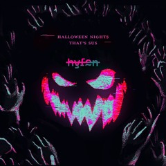 Halloween Nights I: That’s Sus