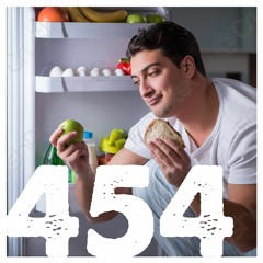 454: Staring Into The Fridge
