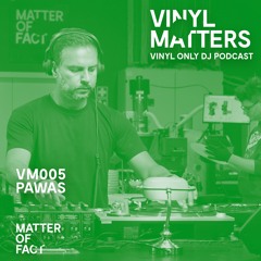 Pawas - Deep House Vinyl Only Mix - VINYL MATTERS 005