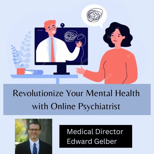 Stream The Best Psychiatrist in Rockville M.D. Edward Gelber by