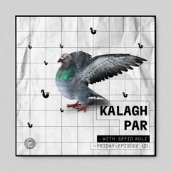 Kalagh-Par By Sefid Kuli - Episode 2