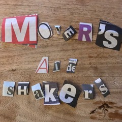 Movers And Shakers...Vol 4 ....what else can a poor worker do