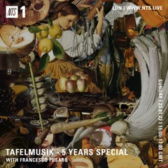 Tafelmusik w/ Francesco Fusaro - 5 Years Special - 230122