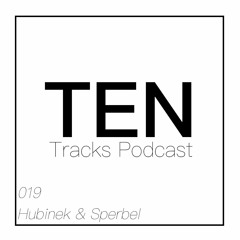 Ten Tracks 019 - Hubinek & Sperbel