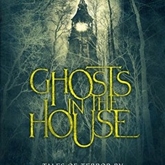 VIEW [EBOOK EPUB KINDLE PDF] Ghosts in the House: Tales of Terror by A. C. Benson and