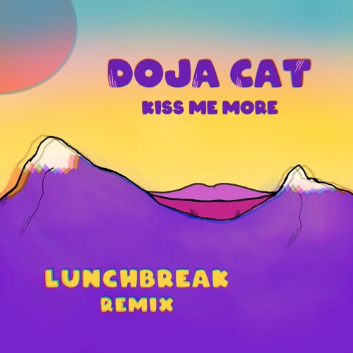 Doja Cat - Kiss Me More (lunchbreak Remix)