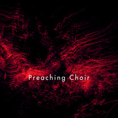 Preaching Choir