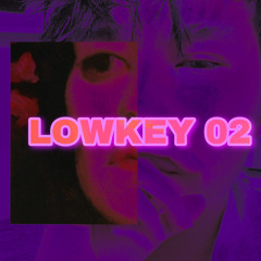 $їcк | LOWKEY 02