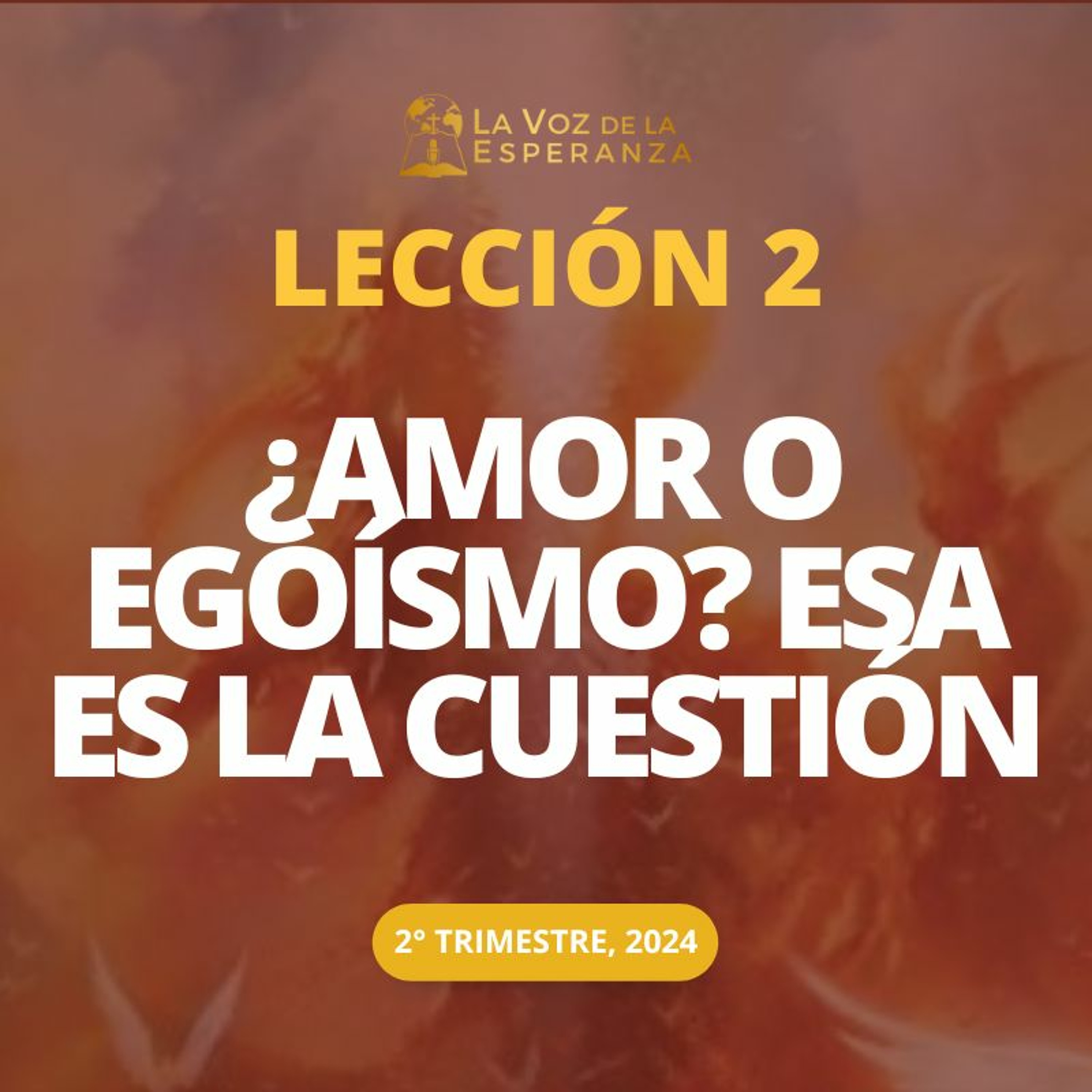 Lección 02 - ¿Amor o egoísmo? Esa es la cuestión episode artwork
