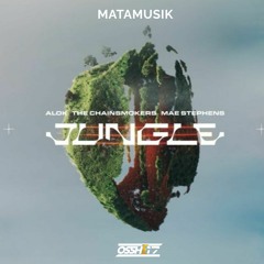 JUNGLE,ALOK CSK - [ OSSHE 17] X MATAMUSIK
