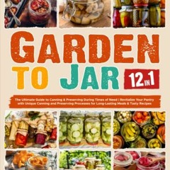 #% From Garden to Jar, The Ultimate Guide to Canning, Preserving, Pickling, Fermenting, Dehydra