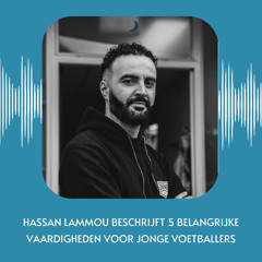 Hassan Lammou Beschrijft 5 Belangrijke Vaardigheden Voor Jonge Voetballers