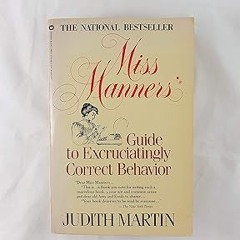 [PDF@] Miss Manner's Guide to Excruciatingly Correct Behavior -  Judith Martin (Author)  [Full_