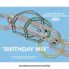 "BIRTHDAY MIX" | rough_draft mix by EL SHUT EYE (Ajani Brooks)