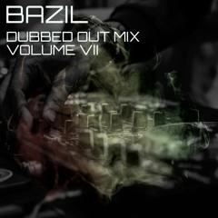 Bazil - Dubbed Out Mix Volume VII - [Free Download]