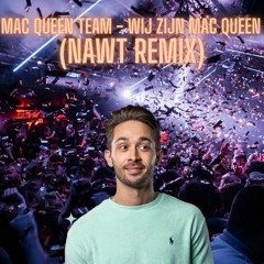Wij Zijn Mac Queen (Nawt Remix)