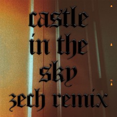 castle in the sky (ZECH Remix)