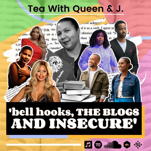 #308 bell hooks, The Blogs, and Insecure
