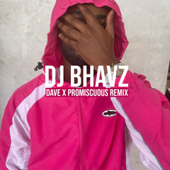Dave x Promiscuous (Remix) | DJ Bhavz