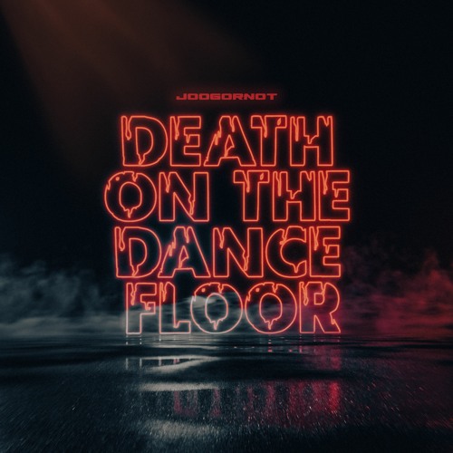Joogornot - Death On The Dance Floor (FREE DOWNLOAD)