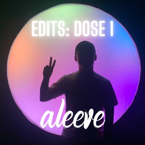 aleeve edits: dose 1
