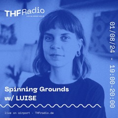 Spinning Grounds I w/ Luise @ THF Radio, 01/08/24