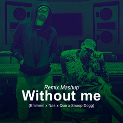 Eminem x Nas x Que x Snoop Dogg - Without me (remix mashup)