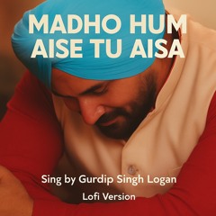 Madho Hum Aise Tu Aisa