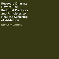 DOWNLOAD PDF 💞 Recovery Dharma: How to Use Buddhist Practices and Principles to Heal