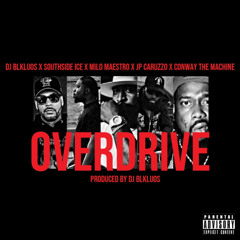 DJ BLKLUOS - OVERDRIVE FT. SOUTHSIDE ICE x MILO MAESTRO x JP CARUZZO x CONWAY THE MACHINE [PRODUCED BY DJ BLKLUOS]