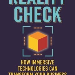 [KINDLE] PDF Reality Check: How Immersive Technologies Can Transform Your Business (Jeremy Dalton)
