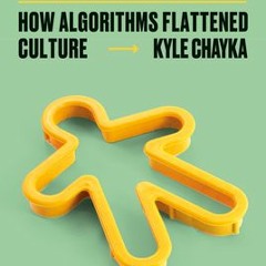 [Download] Filterworld: How Algorithms Flattened Culture - Kyle Chayka