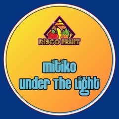 Mitiko - Under The Light