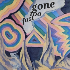 Gone Too Fast (Instrumental) 7_27