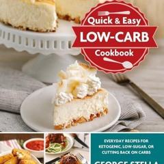 ✔Read⚡️ Quick & Easy Low-Carb Cookbook: Everyday Recipes for Ketogenic, Low-Sugar, or Cutting B