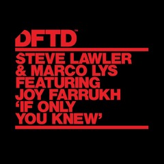 Steve Lawler & Marco Lys Ft Joy Farrukh - If Only You Knew (Radio Edit) DFTD