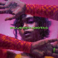 Mujeres Idiotas - FEMME FATENE - Prod. Esteban 95.wav