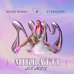 Nicki Minaj - Starships (MiKRATTi Remix)