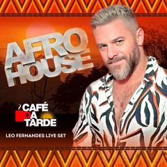 Café Da Tarde - Afro House Set Live By Leo Fernandes