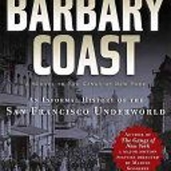 (PDF) The Barbary Coast: An Informal History of the San Francisco Underworld - Herbert Asbury